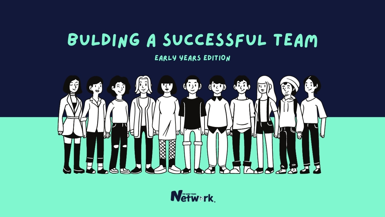 The Episode All About Building A Successful Early Years Team